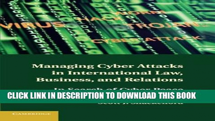 [PDF] Managing Cyber Attacks in International Law, Business, and Relations: In Search of Cyber