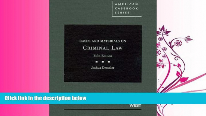 complete  Cases and Materials on Criminal Law, 5th (American Casebook) (American Casebook Series)