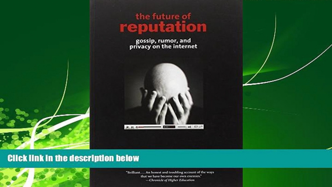 book online  The Future of Reputation: Gossip, Rumor, and Privacy on the Internet