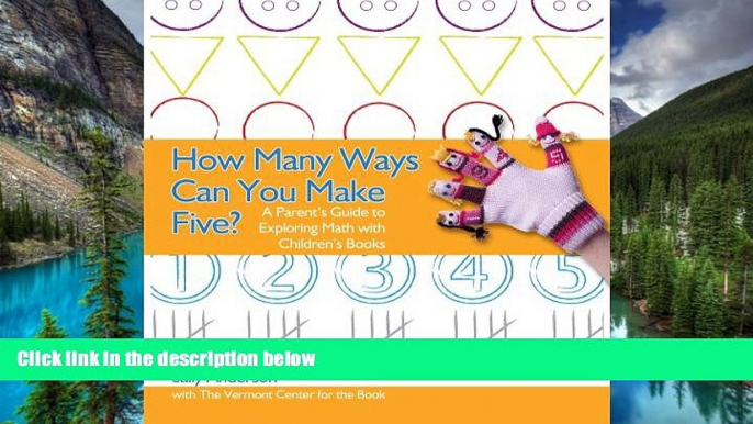 Must Have  How Many Ways Can You Make Five?: A Parent s Guide to Exploring Math with Children s