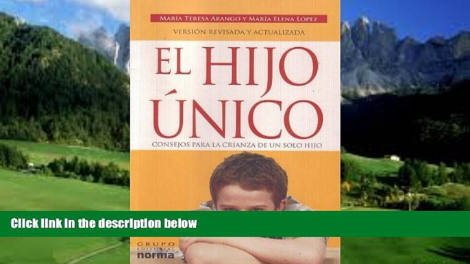 Books to Read  El Hijo Unico/ The Only Child: Consejos Para La Crianza De Un Solo Hijo/ Advices