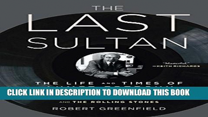 [PDF] The Last Sultan: The Life and Times of Ahmet Ertegun Full Online