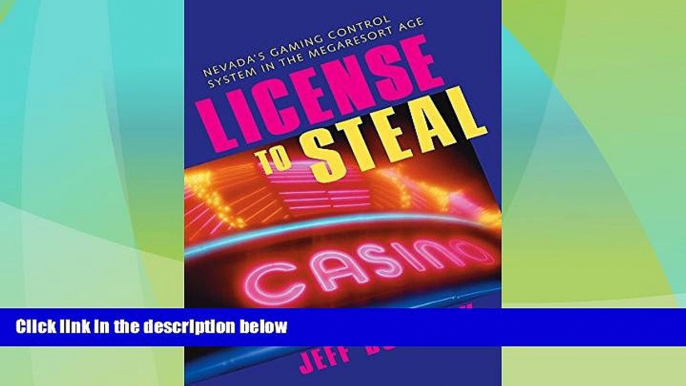 Must Have PDF  License To Steal: Nevada S Gaming Control System In The Megaresort Age (Gambling