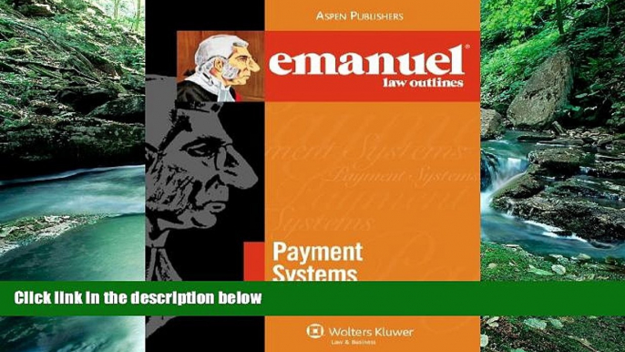 READ NOW  Payment Systems (Emanuel Law Outlines)  Premium Ebooks Online Ebooks