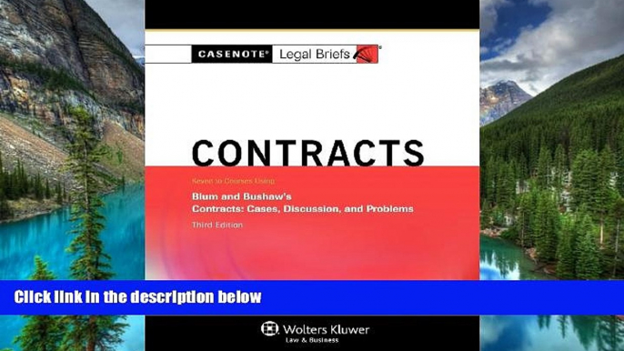 Must Have  Casenotes Legal Briefs: Contracts Keyed to Blum   Bushaw, Third Edition (Casenote Legal