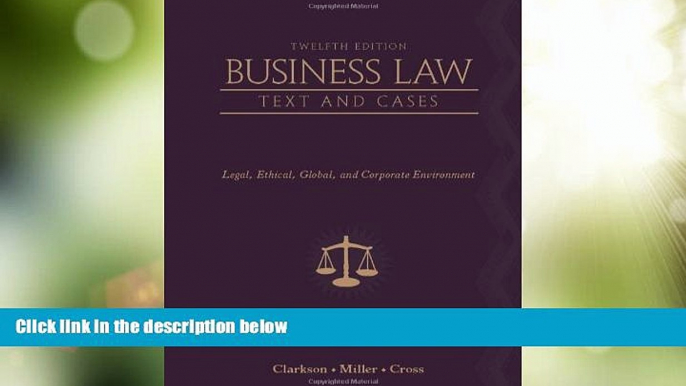 Big Deals  Business Law: Text and Cases: Legal, Ethical, Global, and Corporate Environment  Best