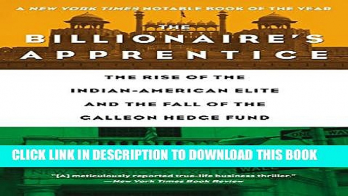 [Read PDF] The Billionaire s Apprentice: The Rise of The Indian-American Elite and The Fall of The