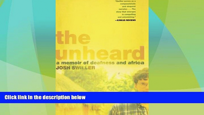 Big Deals  The Unheard: A Memoir of Deafness and Africa  Full Read Best Seller