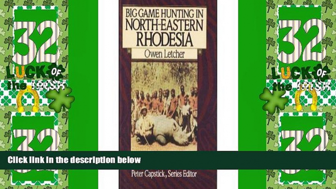 Big Deals  Big Game Hunting in North-Eastern Rhodesia (The Peter Capstick Library)  Best Seller