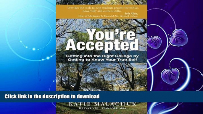 READ  You re Accepted: Getting into the Right College by Getting to Know Your True Self FULL