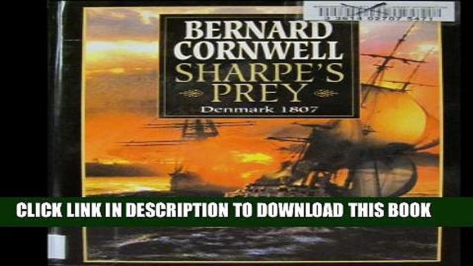 [PDF] Sharpe s Prey: Richard Sharpe   the Expedition to Denmark, 1807 (Richard Sharpe s Adventure