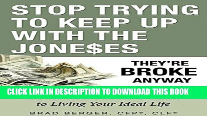 [Read PDF] Stop Trying To Keep Up With The Joneses: They re Broke Anyway Download Online