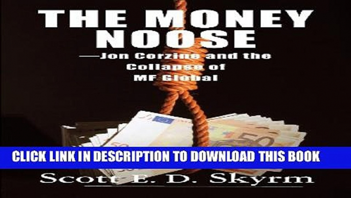 [Read PDF] The Money Noose: Jon Corzine and the Collapse of MF Global Ebook Online