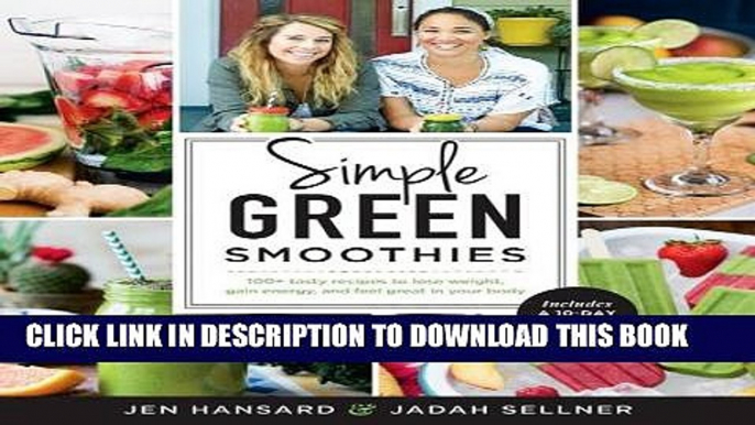 [PDF] Simple Green Smoothies: 100+ Tasty Recipes to Lose Weight, Gain Energy, and Feel Great in