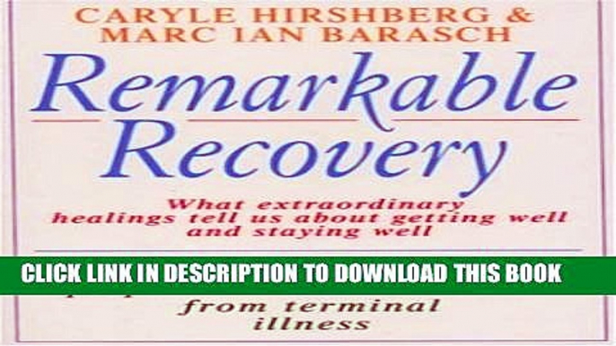 [PDF] Remarkable Recovery: What Extraordinary Healings Can Teach Us About Getting Well and Staying