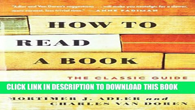 [PDF] How to Read a Book: The Classic Guide to Intelligent Reading (A Touchstone book) [Full Ebook]