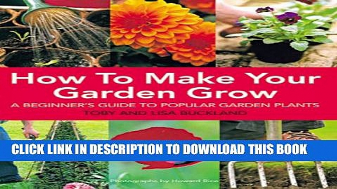 [PDF] How to Make Your Garden Grow: A Beginner s Guide to Popular Garden Plants Popular Collection