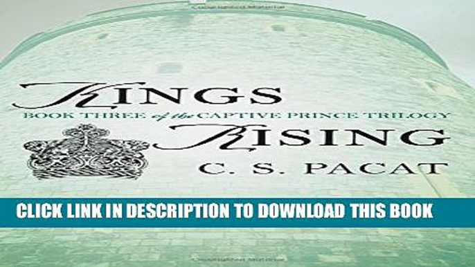 [PDF] Kings Rising: Book Three of the Captive Prince Trilogy [Online Books]