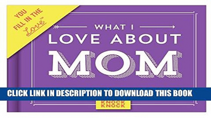 [PDF] Knock Knock What I Love About Mom Fill In The Love Journal Full Online