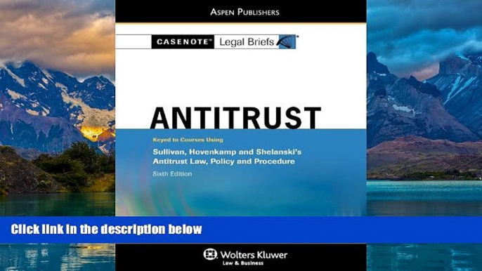 Books to Read  Casenotes Legal Briefs Antitrust Law: Keyed to Sullivan   Hovencamp 6e (Casenote