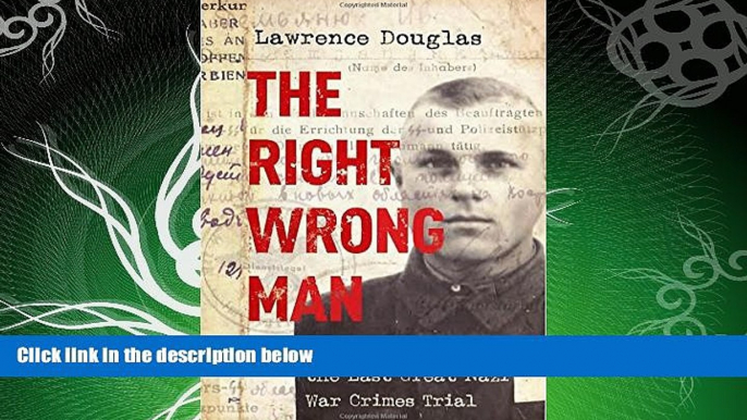 different   The Right Wrong Man: John Demjanjuk and the Last Great Nazi War Crimes Trial