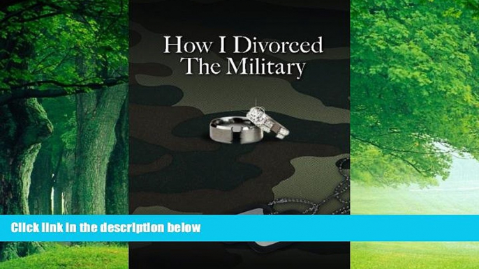 Big Deals  How I Divorced The Military: There Are Many Ways To Divorce The Military  Best Seller