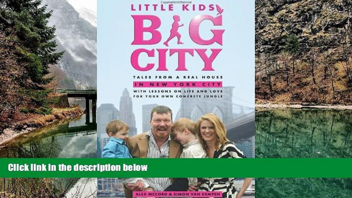 READ NOW  Little Kids, Big City: Tales from a Real House in New York City (With Lessons on Life