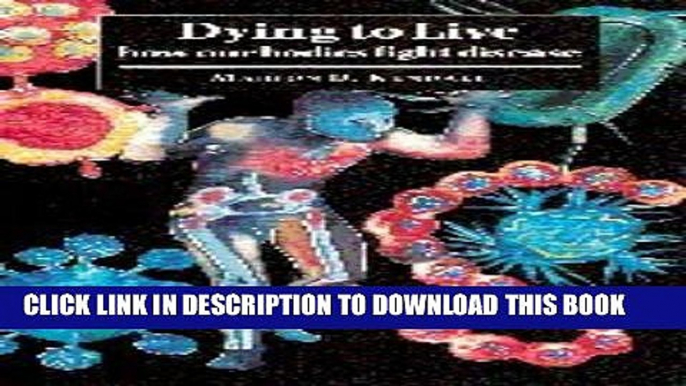 [PDF] Dying to Live: How our Bodies Fight Disease Popular Collection