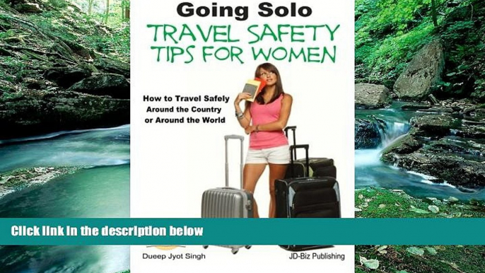 Must Have PDF  Going Solo - Travel Safety Tips for Women - How to Travel Safely Around the Country