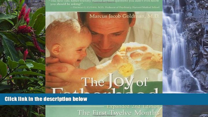 Full Online [PDF]  The Joy of Fatherhood: The First Twelve Months Expanded 2nd Edition  Premium