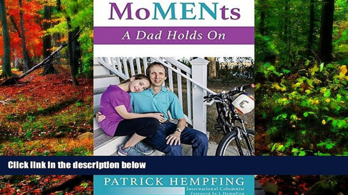 Full Online [PDF]  MoMENts: A Dad Holds On  Premium Ebooks Online Ebooks