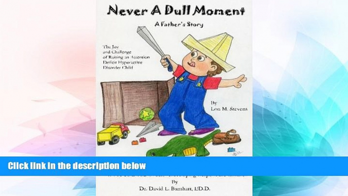 Full [PDF]  Never a Dull Moment - A Father s Story, The Joy and Challenge of Raising an Attention