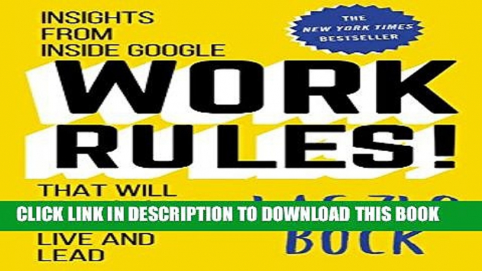 [PDF] Work Rules!: Insights from Inside Google That Will Transform How You Live and Lead Popular