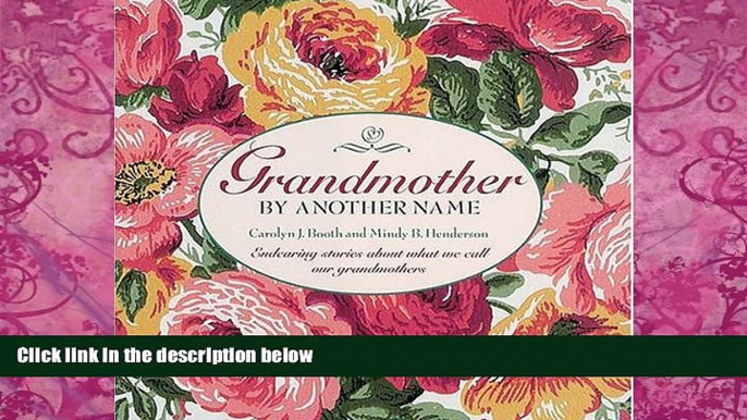 Big Deals  Grandmother By Another Name: Endearing Stories About What We Call Our Grandmothers