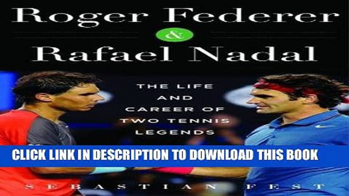 [PDF] Roger Federer and Rafael Nadal: The Lives and Careers of Two Tennis Legends Popular Online