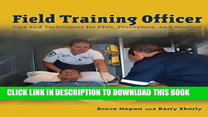 [PDF] Field Training Officer: Tips And Techniques For Ftos, Preceptors, And Mentors Popular