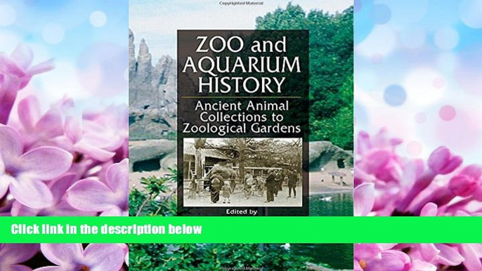 Online eBook Zoo and Aquarium History: Ancient Animal Collections To Zoological Gardens