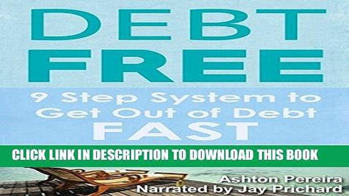 [PDF] Debt-Free: 9 Step System to Get out of Debt Fast and Have Financial Freedom: The Quickest