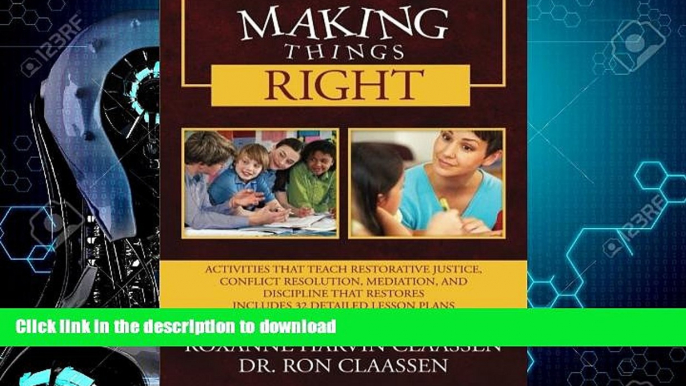 READ BOOK  Making Things Right: Activities that Teach Restorative Justice, Conflict Resolution,