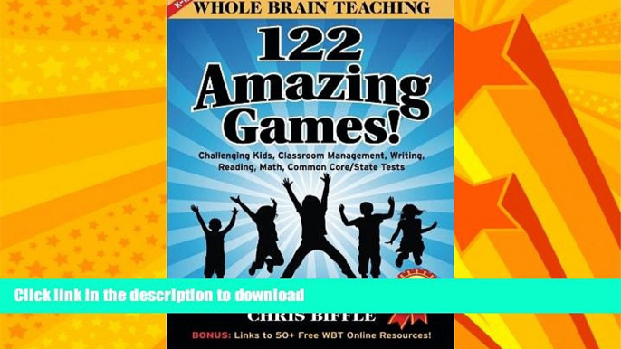 EBOOK ONLINE  Whole Brain Teaching:  122 Amazing Games!: Challenging kids, classroom management,