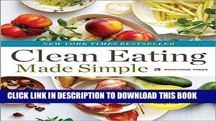 [Read PDF] Clean Eating Made Simple: A Healthy Cookbook with Delicious Whole-Food Recipes for