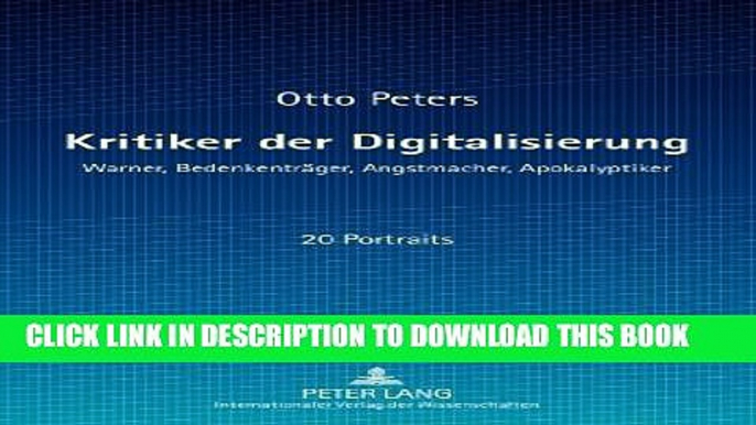 [PDF] Kritiker der Digitalisierung: Warner, BedenkentrÃ¤ger, Angstmacher, Apokalyptiker (German