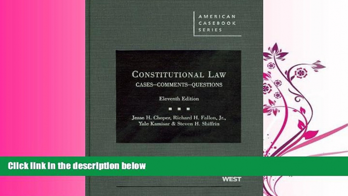 complete  Constitutional Law: Cases Comments and Questions,11th (American Casebook) (American