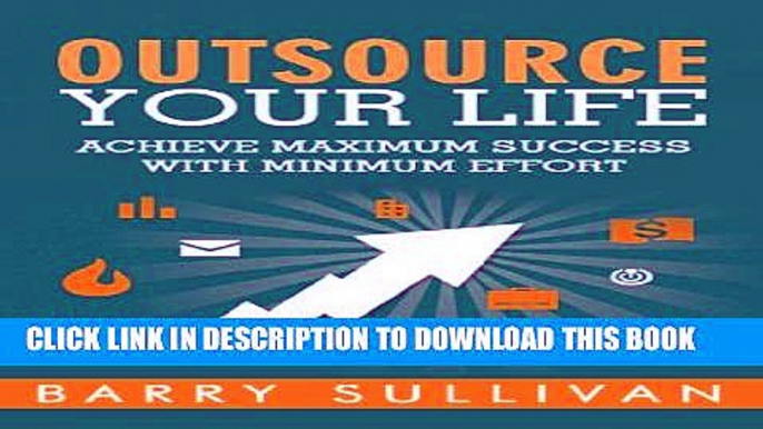 [PDF] Outsource Your Life: Achieve Maximum Success with Minimum Effort Full Colection