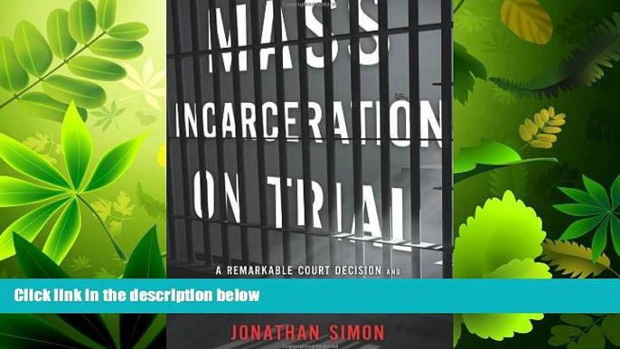 read here  Mass Incarceration on Trial: A Remarkable Court Decision and the Future of Prisons in