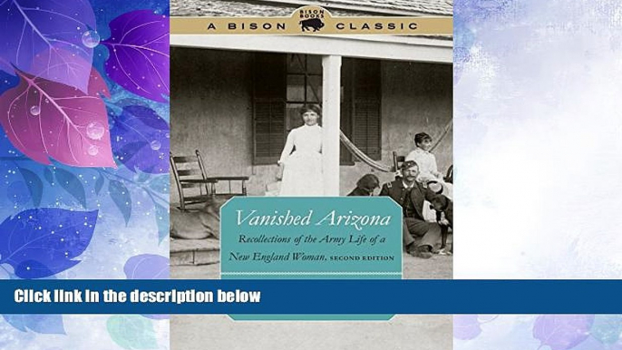 Big Deals  Vanished Arizona: Recollections of the Army Life of a New England Woman, Second Edition