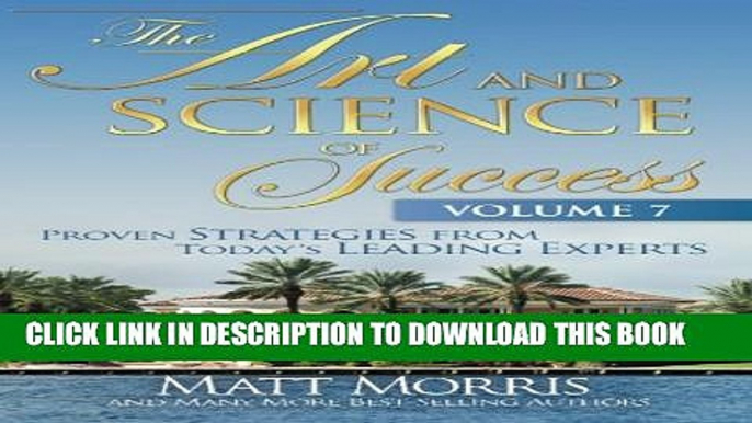 [New] The Art and Science of Success, Volume 7: Proven Strategies from Today s Leading Experts