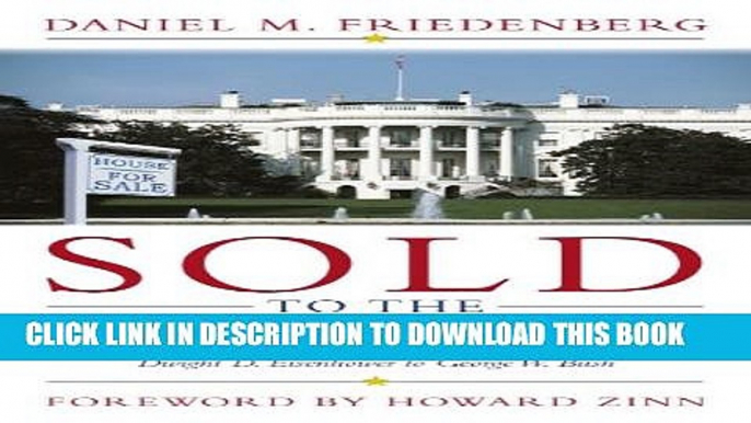 New Book Sold to the Highest Bidder : The Presidency from Dwight D. Eisenhower to George W. Bush