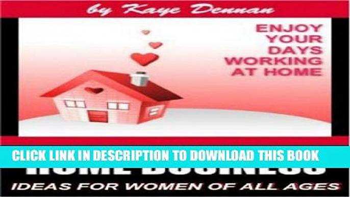 New Book Home Business Ideas For Women Of All Ages (Home Based Business)