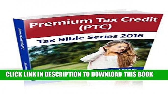 Collection Book Premium Tax Credit (PTC): Tax Bible Series 2016